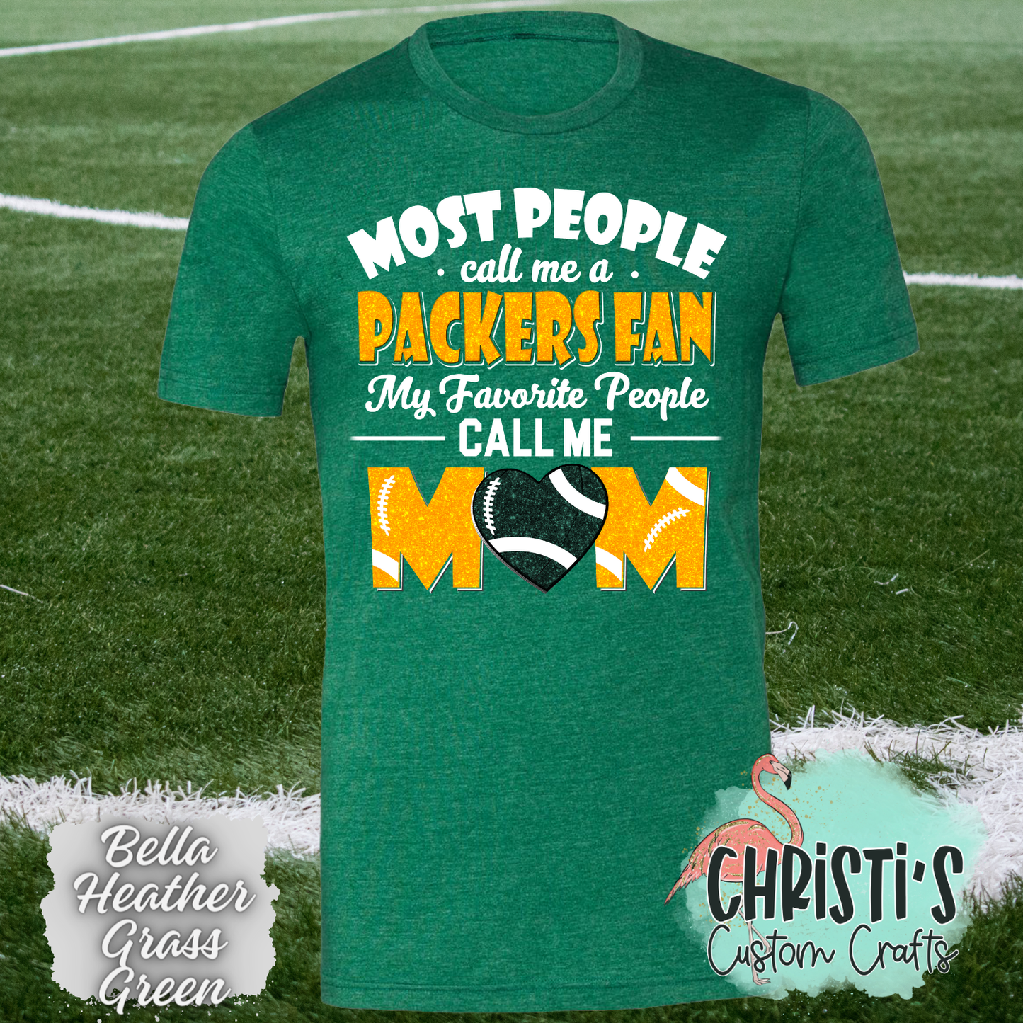 Most People call me a Packers Fan, my favorite people call me Mom