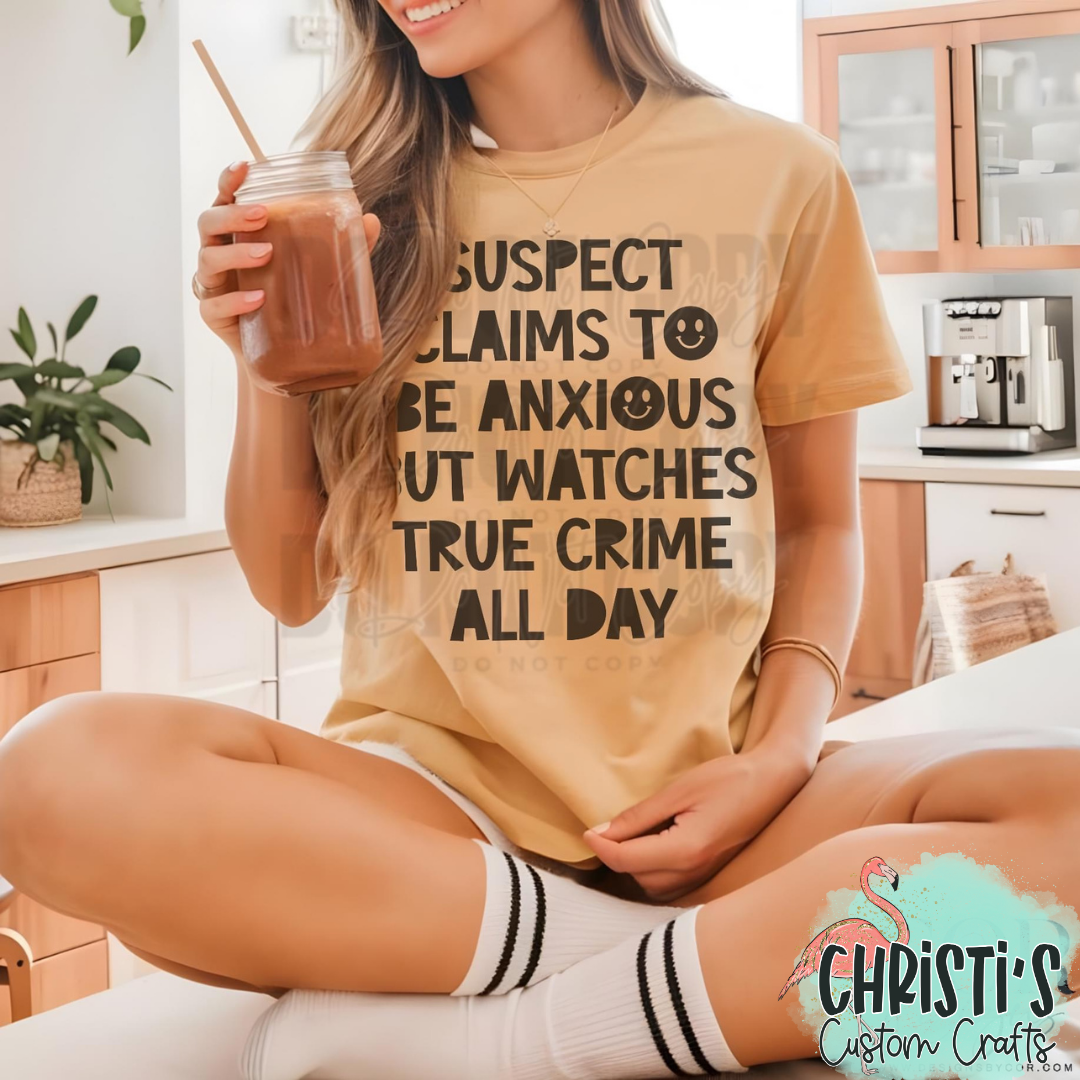 Suspect claims to be anxious but watches true crime all day