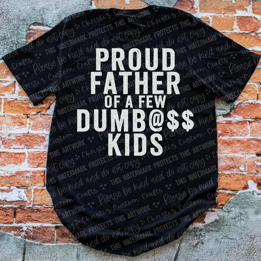 Proud Father of a few Dumb@ss Kids