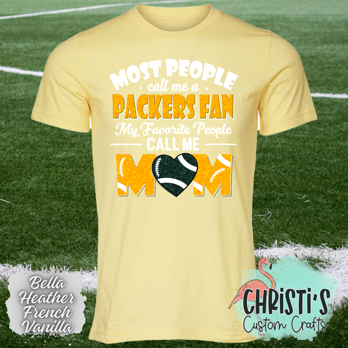 Most People call me a Packers Fan, my favorite people call me Mom