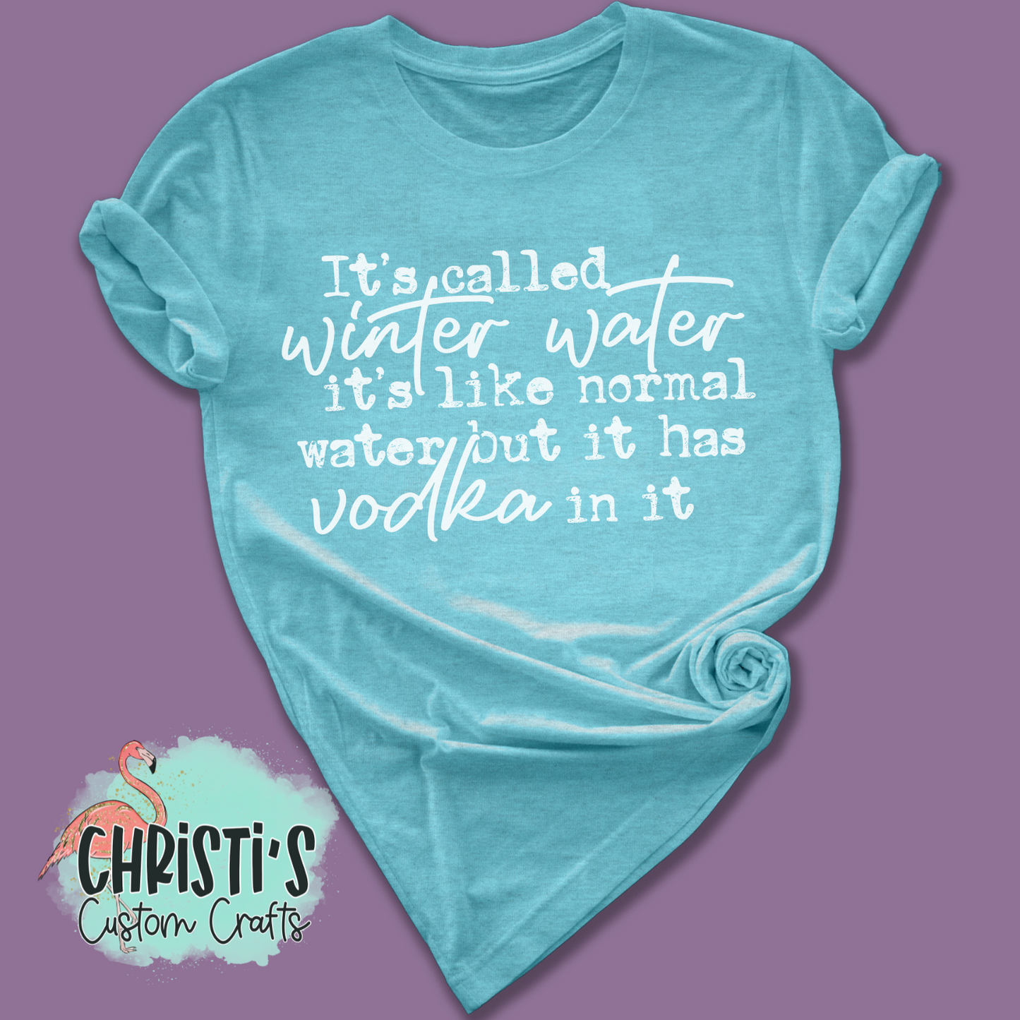 It’s called Winter Water, it’s like normal water but it has Vodka in it