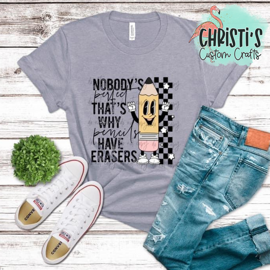 Nobody’s Perfect That’s Why Pencils Have Erasers