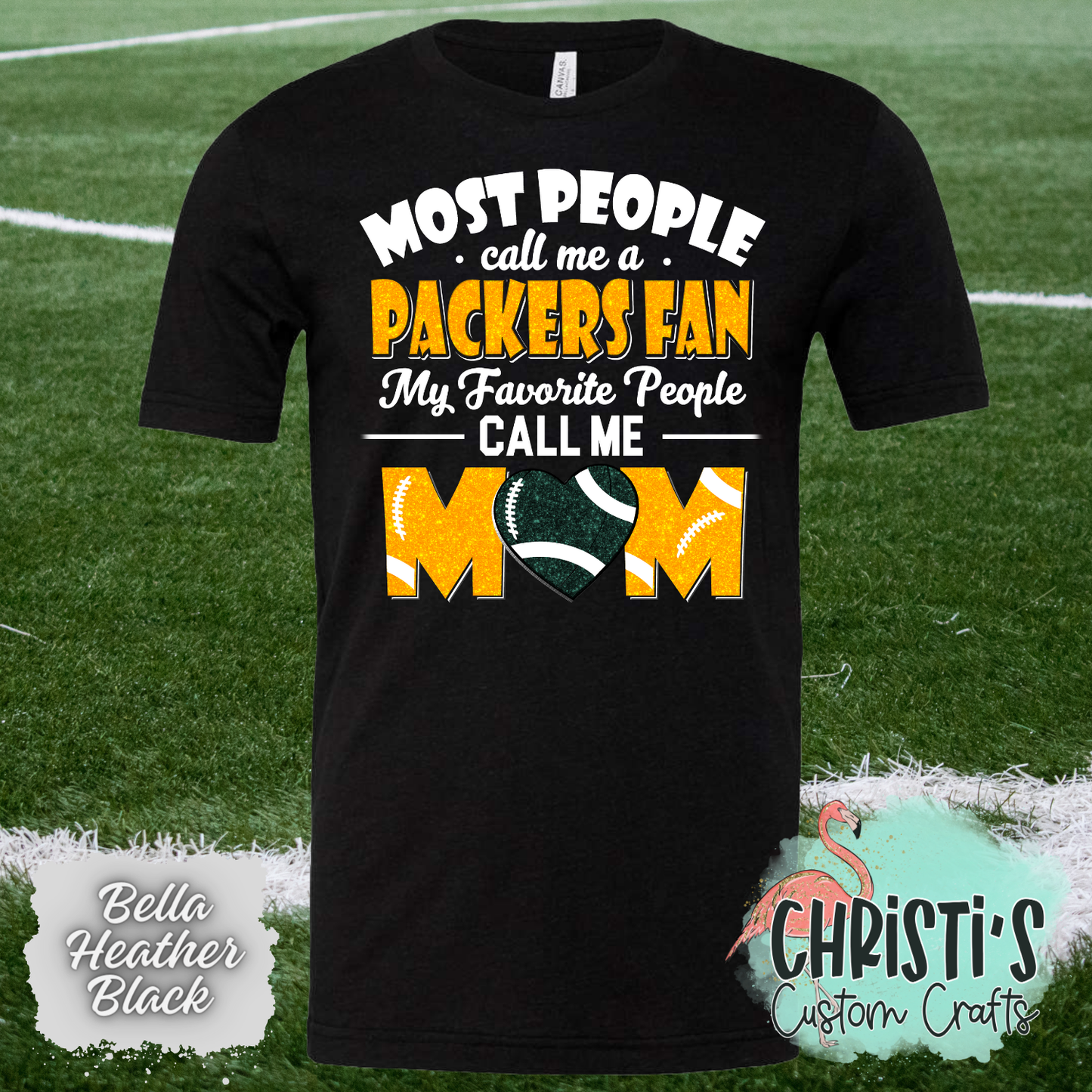 Most People call me a Packers Fan, my favorite people call me Mom