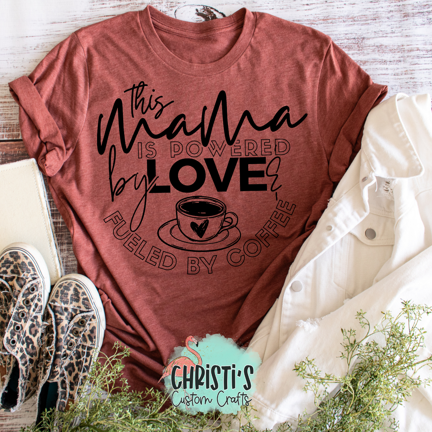 This Mama is powered by Love & fueled by Coffee