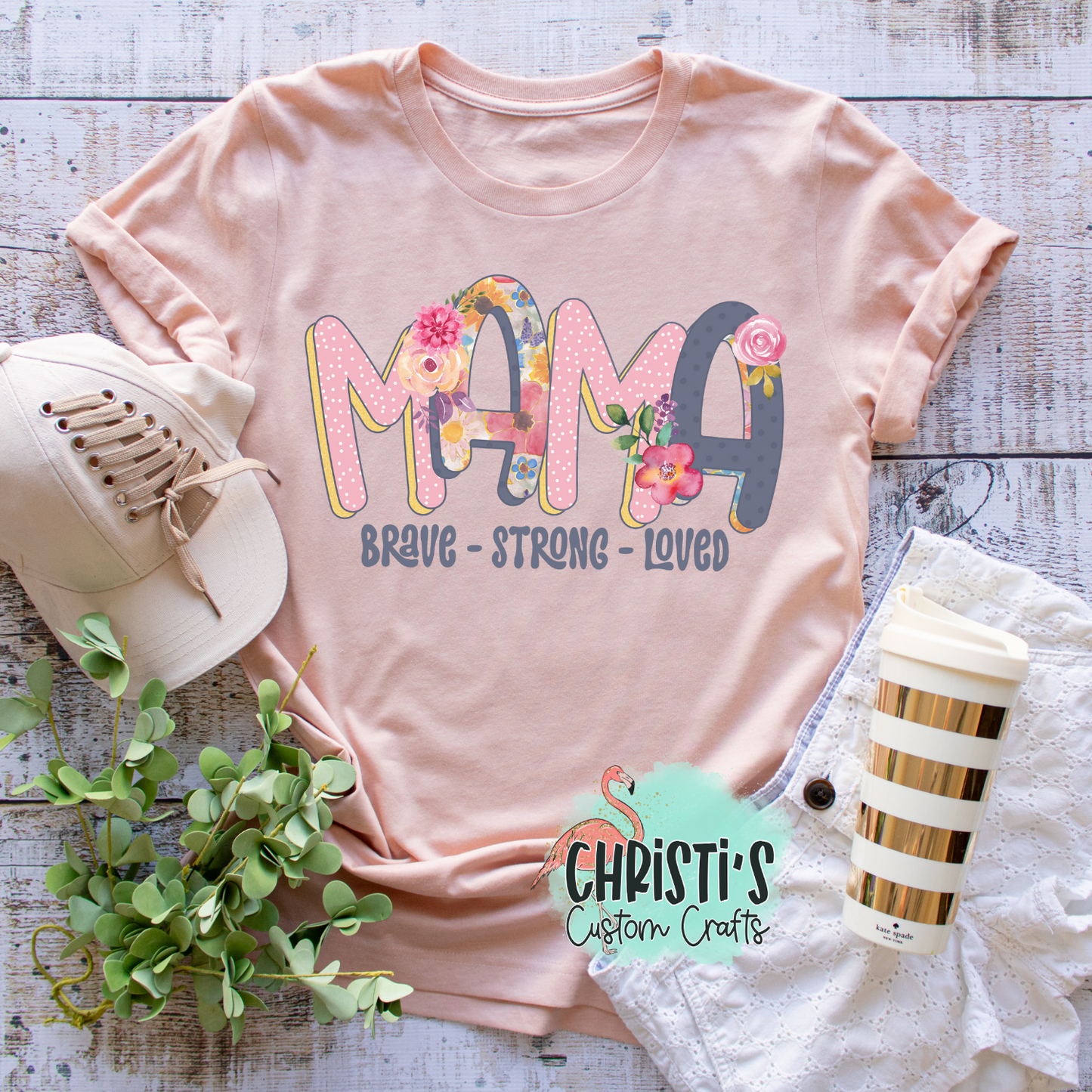 MAMA floral- Brave-Strong-Loved