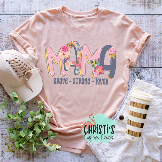 MAMA floral- Brave-Strong-Loved