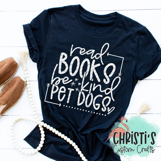 Read Books, Be Kind, Pet Dogs