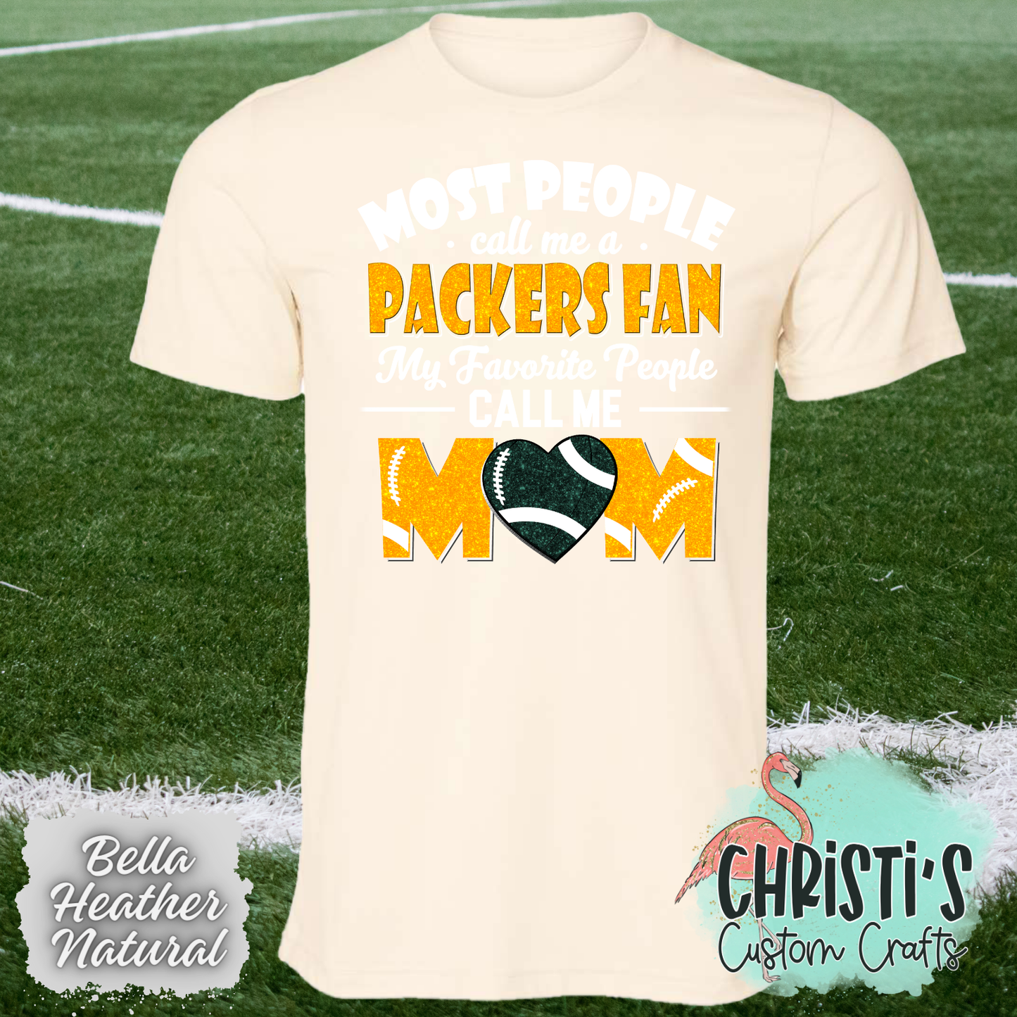 Most People call me a Packers Fan, my favorite people call me Mom
