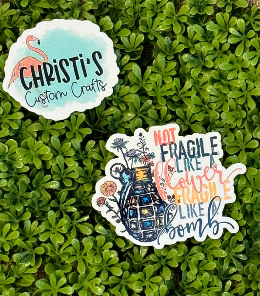 Not Fragile like a Flower…..