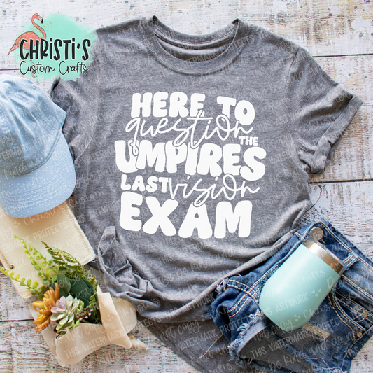 Here to question the umpires last vision exam