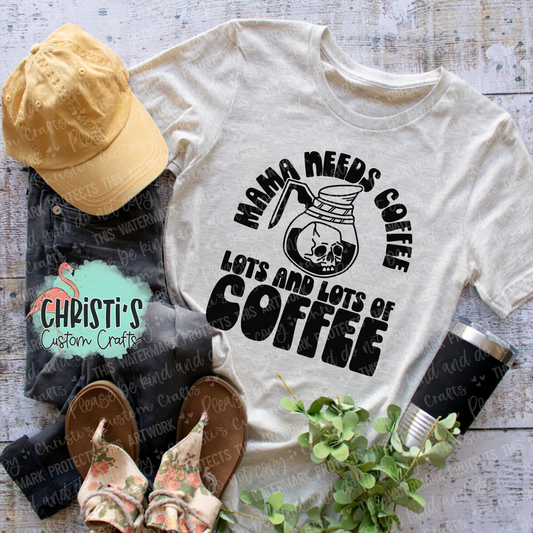 Mama need Coffee lots and lots of Coffee
