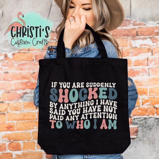 If you are suddenly shocked by anything I have said you have not paid attention to who I am