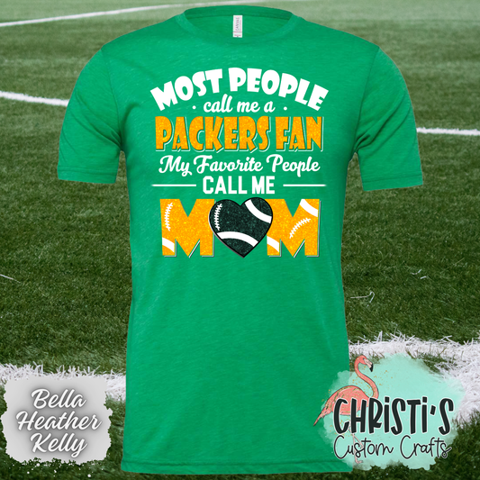 Most People call me a Packers Fan, my favorite people call me Mom