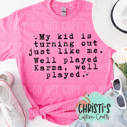 My kid is turning out just like me. Well played Karma, well played.