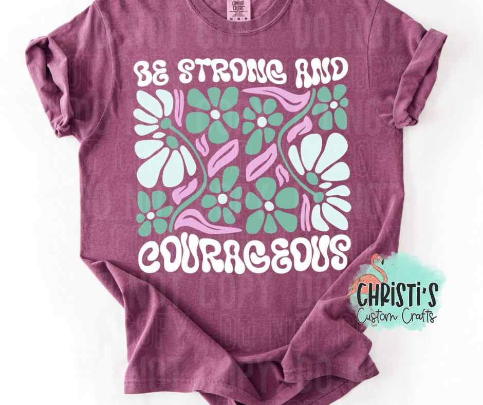 Be Strong and Courageous