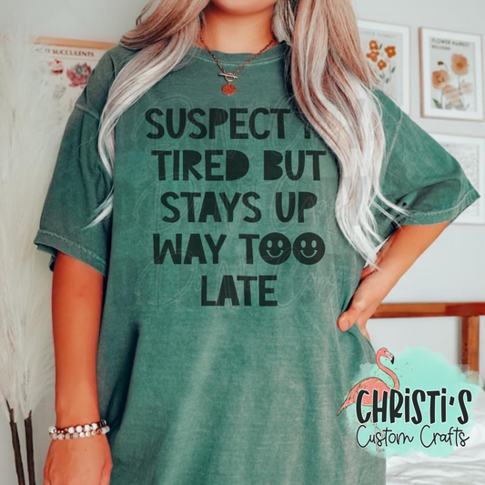 Suspect is Tired but stays up way too late