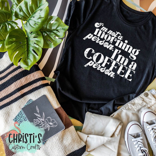 I’m not a morning person. I’m a coffee person