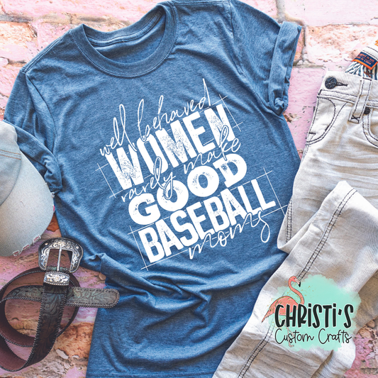 Well behaved Women rarely make Good Baseball moms
