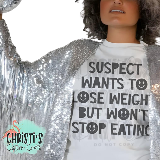 Suspect wants to lose weight but won’t stop eating