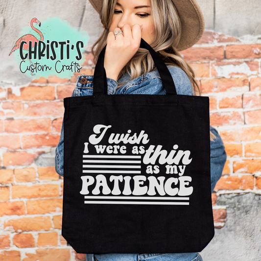 I wish I were as thin as my patience