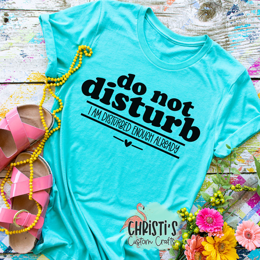 Do not Disturb-I am disturbed enough already