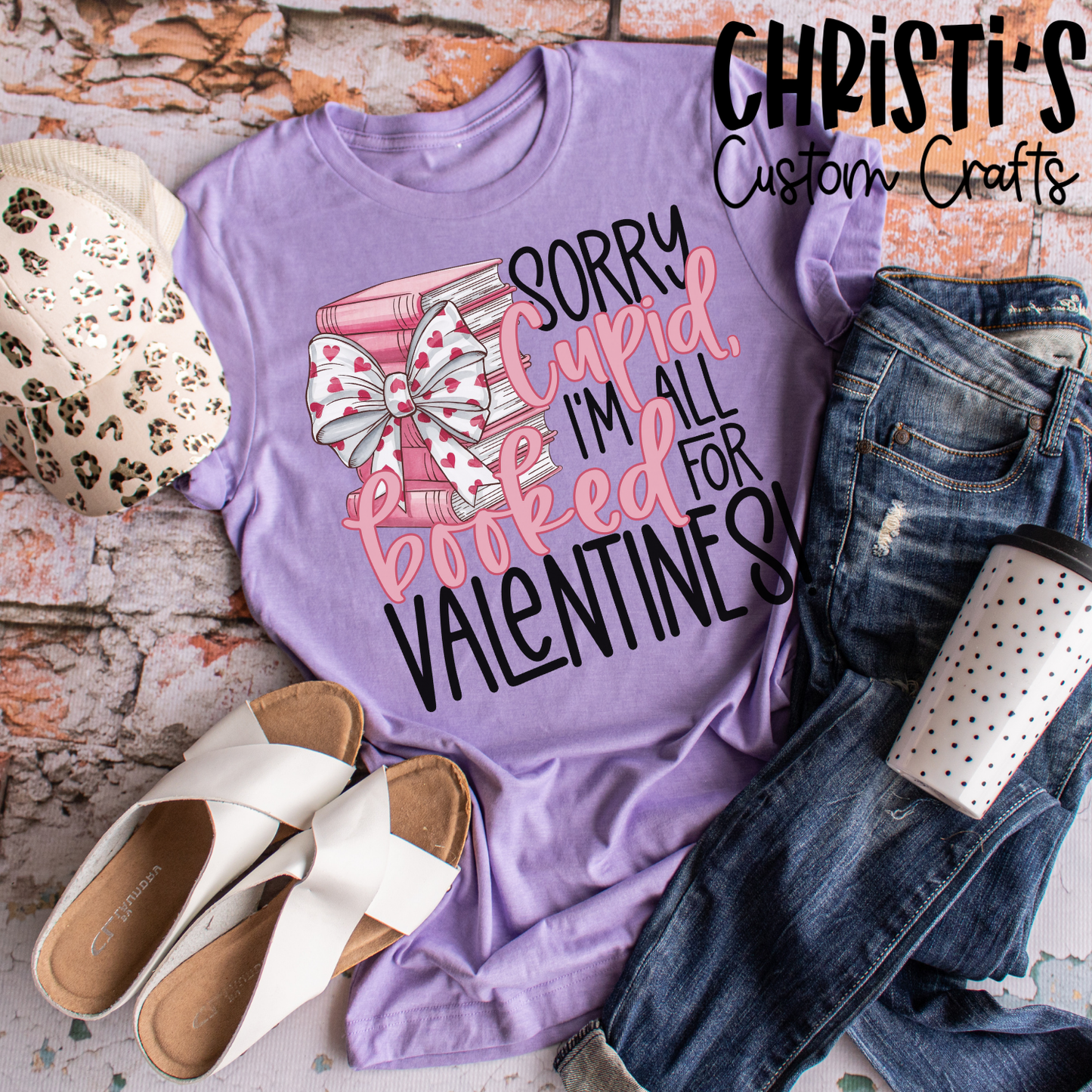 Sorry Cupid I'm All Booked for Valentines!