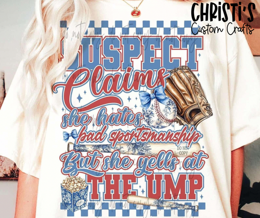 Suspect claims she hates bad sportsmanship but she yells at the Ump