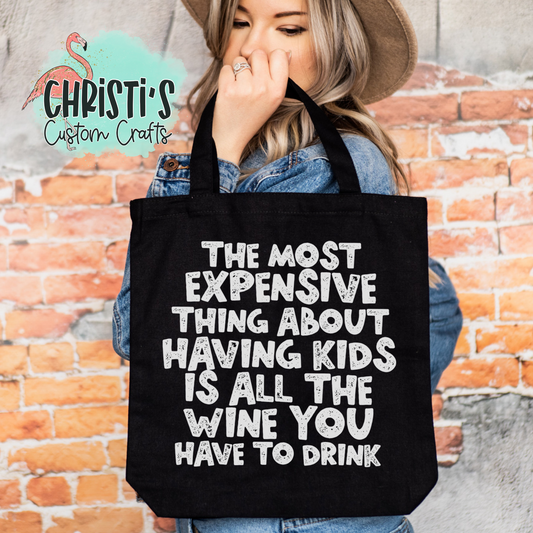 The most expensive thing about having kids is all the wine you have to drink