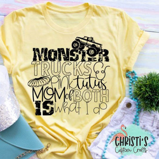 Monster Trucks & Pink Tutus Mom of Both is what I do