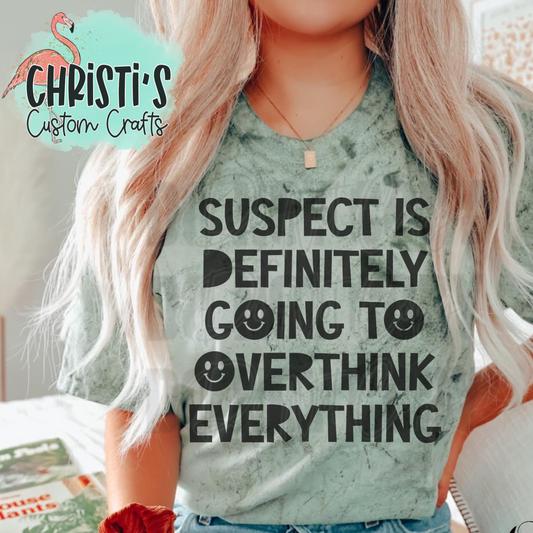 Suspect is Definitely Going to Overthink Everything