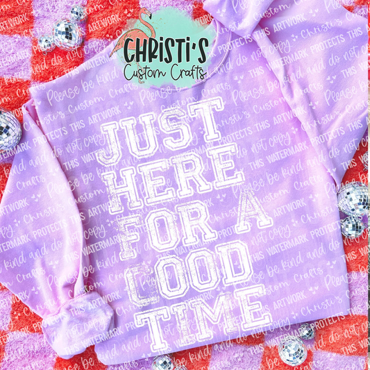 Just Here For A Good Time