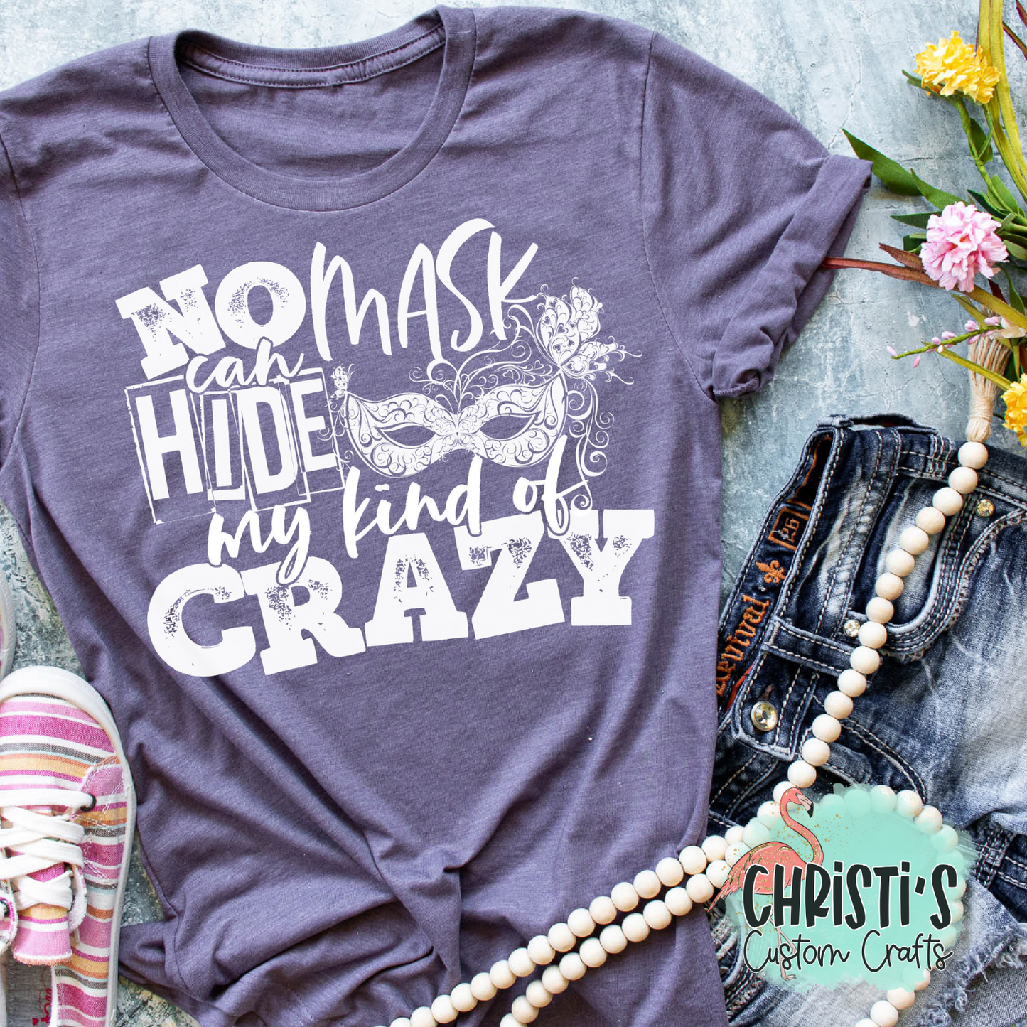 No mask can hide my kind of crazy