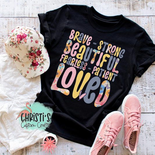 Brave-Strong Beautiful Fearless-Patient Loved