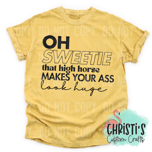 Oh Sweetie that high horse makes…..