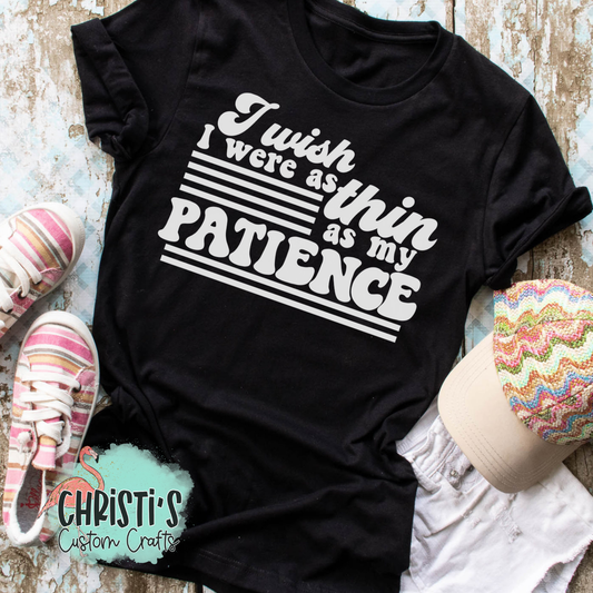 I wish I were as thin as my patience