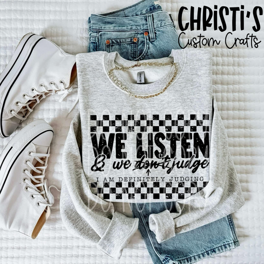 We listen and we judge