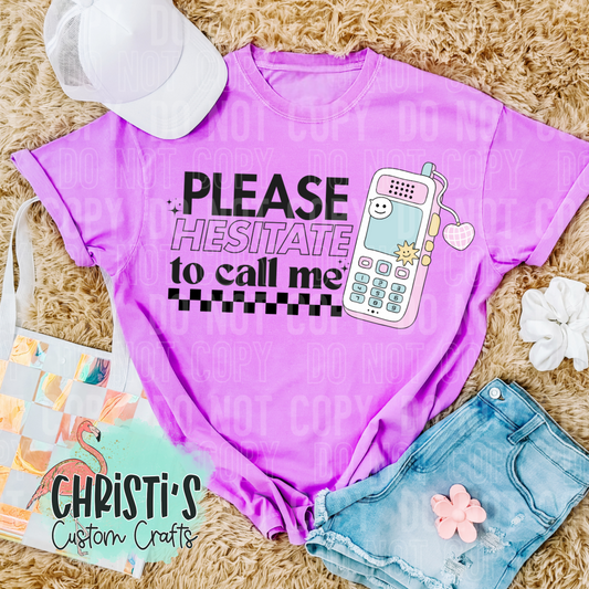 Please Hesitate to call me