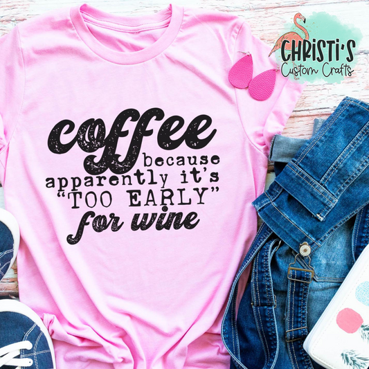 Coffee because apparently it’s “too early” for Wine