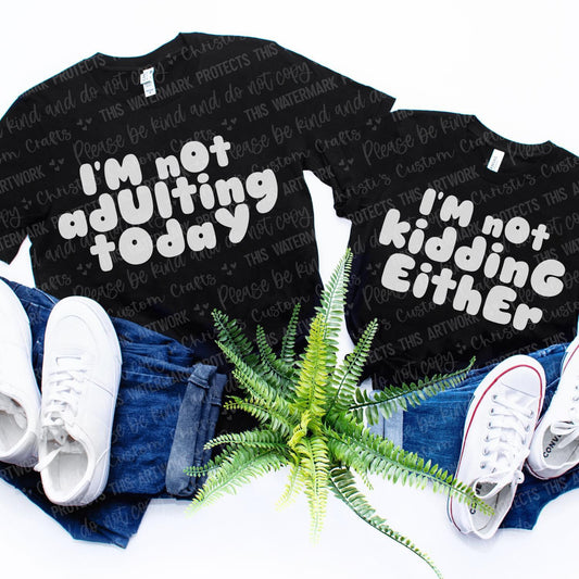 I'm Not Adulting Today *Adult Shirt* (Mini & Me)