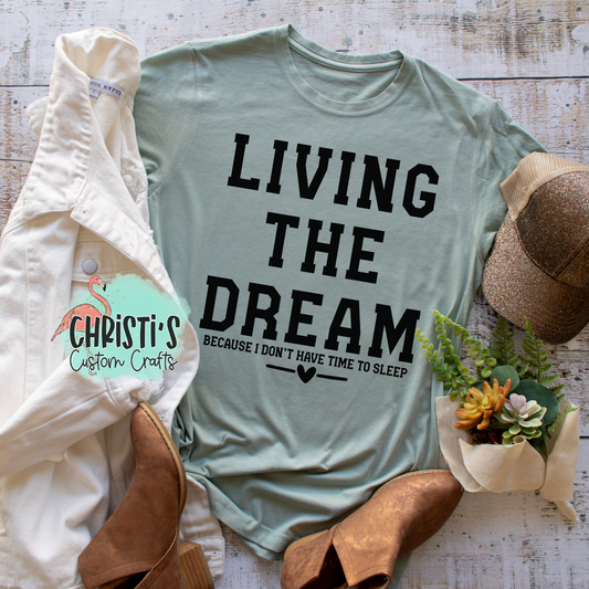 Living the Dream -Because I don’t have time to sleep