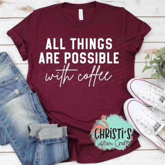 All Things Are Possible With Coffee